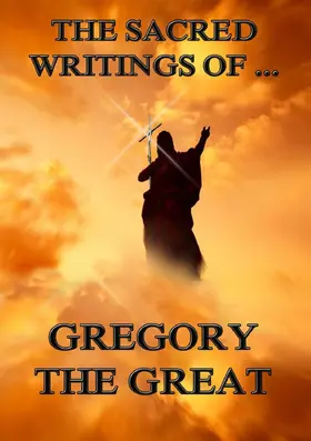 Great |  The Sacred Writings of Gregory the Great | eBook | Sack Fachmedien