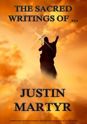 Martyr |  The Sacred Writings of Justin Martyr | eBook | Sack Fachmedien