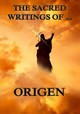 Origen |  The Sacred Writings of Origen | eBook | Sack Fachmedien