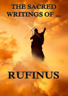 Rufinus |  The Sacred Writings of Rufinus | eBook | Sack Fachmedien