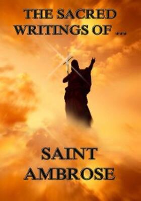Ambrose |  The Sacred Writings of Saint Ambrose | eBook | Sack Fachmedien