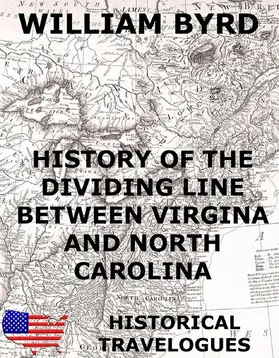 Byrd |  History of the Dividing Line Between Virginia And North Carolina | eBook | Sack Fachmedien