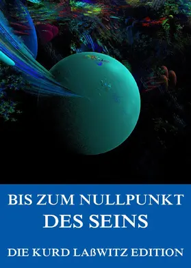 Laßwitz |  Bis zum Nullpunkt des Seins | eBook | Sack Fachmedien