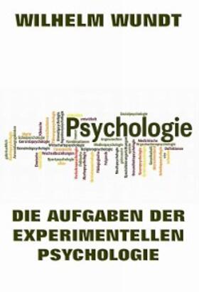 Wundt | Die Aufgaben der experimentellen Psychologie | E-Book | sack.de