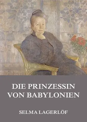 Lagerlöf |  Die Prinzessin von Babylonien | eBook | Sack Fachmedien
