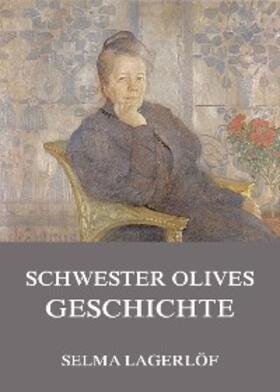 Lagerlöf |  Schwester Olives Geschichte | eBook | Sack Fachmedien