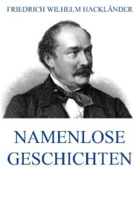 Hackländer |  Namenlose Geschichten | eBook | Sack Fachmedien