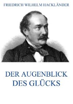 Hackländer |  Der Augenblick des Glücks | eBook | Sack Fachmedien