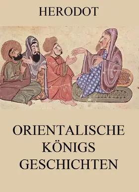 Herodot |  Orientalische Königsgeschichten | eBook | Sack Fachmedien