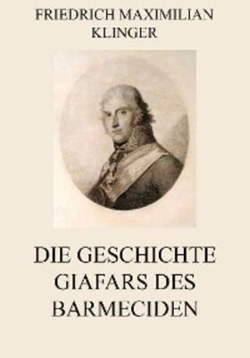 Klinger |  Die Geschichte Giafars des Barmeciden | eBook | Sack Fachmedien