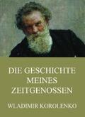 Korolenko |  Die Geschichte meines Zeitgenossen | eBook | Sack Fachmedien