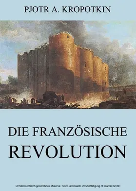 Kropotkin |  Die französische Revolution | eBook | Sack Fachmedien