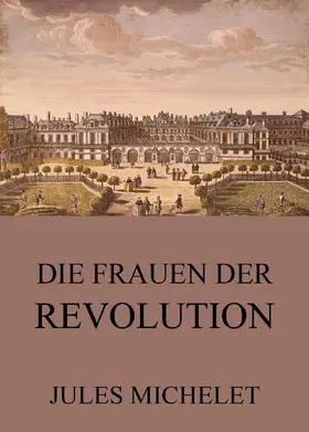 Michelet |  Die Frauen der Revolution | eBook | Sack Fachmedien