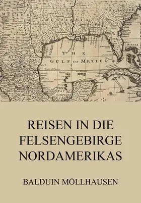 Möllhausen |  Reisen in die Felsengebirge Nordamerikas | eBook | Sack Fachmedien
