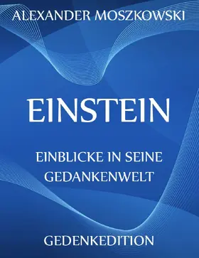 Moszkowski |  Einstein - Einblicke in seine Gedankenwelt | eBook | Sack Fachmedien
