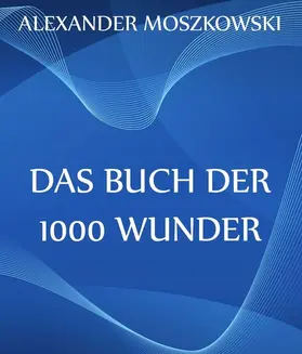 Moszkowski |  Das Buch der 1000 Wunder | eBook | Sack Fachmedien