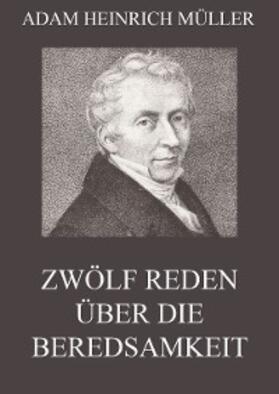 Müller |  Zwölf Reden über die Beredsamkeit (und deren Verfall in Deutschland) | eBook | Sack Fachmedien