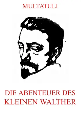 Multatuli |  Die Abenteuer des kleinen Walther | eBook | Sack Fachmedien