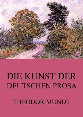 Mundt |  Die Kunst der deutschen Prosa | eBook | Sack Fachmedien