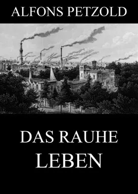 Petzold |  Das rauhe Leben | eBook | Sack Fachmedien