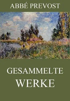 Prevost |  Gesammelte Werke | eBook | Sack Fachmedien