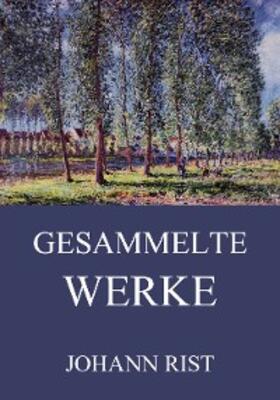Rist | Gesammelte Werke | E-Book | sack.de