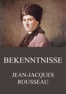 Rousseau |  Bekenntnisse | eBook | Sack Fachmedien