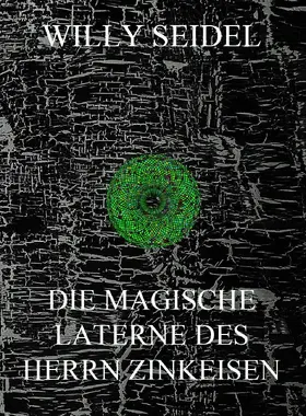 Seidel |  Die magische Laterne des Herrn Zinkeisen | eBook | Sack Fachmedien