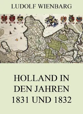 Wienbarg |  Holland in den Jahren 1831 und 1832 | eBook | Sack Fachmedien