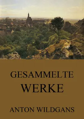 Wildgans |  Gesammelte Werke | eBook | Sack Fachmedien