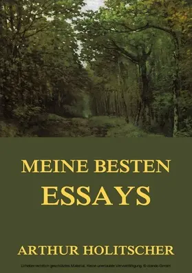 Holitscher |  Meine besten Essays | eBook | Sack Fachmedien