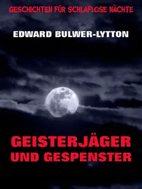 Bulwer-Lytton |  Geisterjäger und Gespenster | eBook | Sack Fachmedien