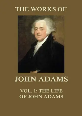 Adams |  The Works of John Adams Vol. 1 | eBook | Sack Fachmedien