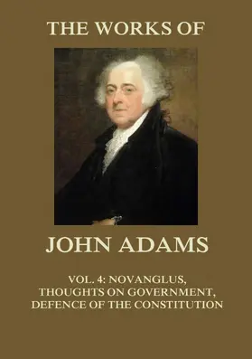 Adams |  The Works of John Adams Vol. 4 | eBook | Sack Fachmedien