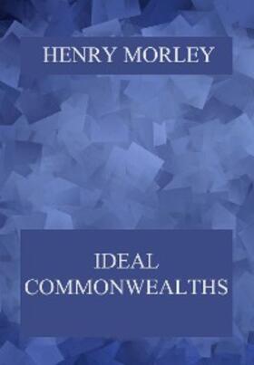 Morley |  Ideal Commonwealths | eBook | Sack Fachmedien