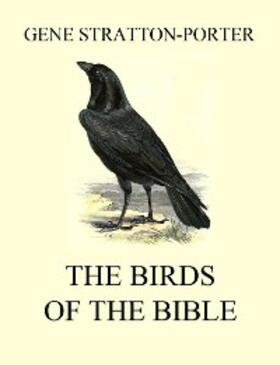Stratton-Porter |  The Birds of the Bible | eBook | Sack Fachmedien