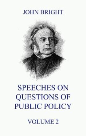 Bright |  Speeches on Questions of Public Policy, Volume 2 | eBook | Sack Fachmedien