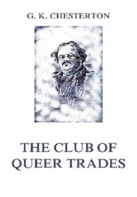 Chesterton |  The Club of Queer Trades | eBook | Sack Fachmedien