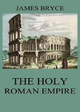 Bryce |  The Holy Roman Empire | eBook | Sack Fachmedien