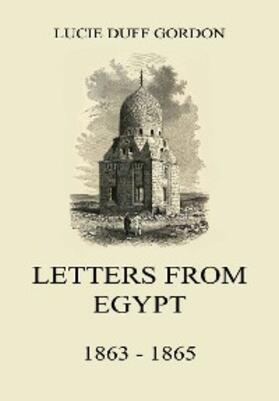 Gordon |  Letters From Egypt, 1863 - 1865 | eBook | Sack Fachmedien