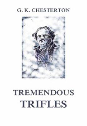 Chesterton |  Tremendous Trifles | eBook | Sack Fachmedien
