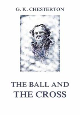 Chesterton |  The Ball and the Cross | eBook | Sack Fachmedien