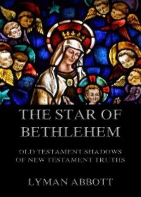 Abbott |  The Star of Bethlehem. Old Testament shadows of New Testament truths | eBook | Sack Fachmedien