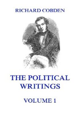 Cobden | The Political Writings of Richard Cobden, Volume 1 | E-Book | sack.de