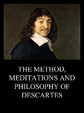 Descartes |  The Method, Meditations and Philosophy of Descartes | eBook | Sack Fachmedien