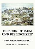 Dostojewski |  Der Christbaum und die Hochzeit | eBook | Sack Fachmedien