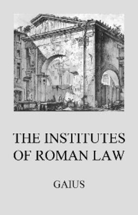 Gaius |  Institutes of Roman Law | eBook | Sack Fachmedien