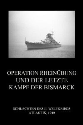 Beck | Operation Rheinübung und der letzte Kampf der Bismarck | E-Book | sack.de