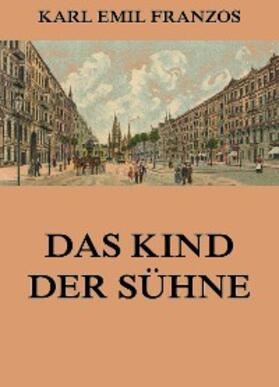 Franzos |  Das Kind der Sühne | eBook | Sack Fachmedien