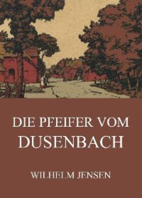 Jensen |  Die Pfeifer vom Dusenbach | eBook | Sack Fachmedien